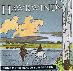 Hawkwind : Bring Me the Head of Yuri Gagarin